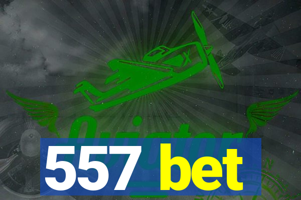 557 bet