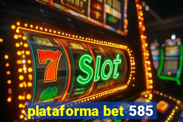 plataforma bet 585