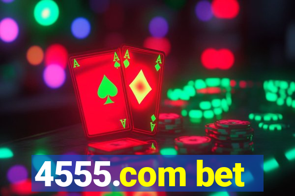 4555.com bet