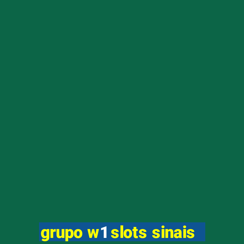 grupo w1 slots sinais