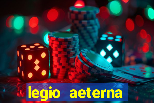 legio aeterna victrix letra