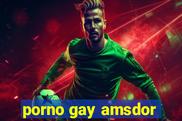 porno gay amsdor