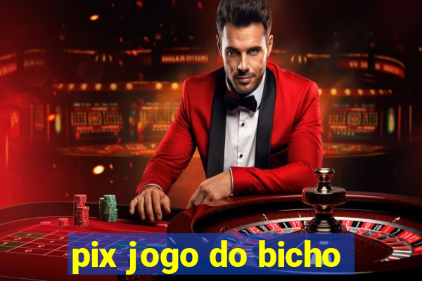 pix jogo do bicho