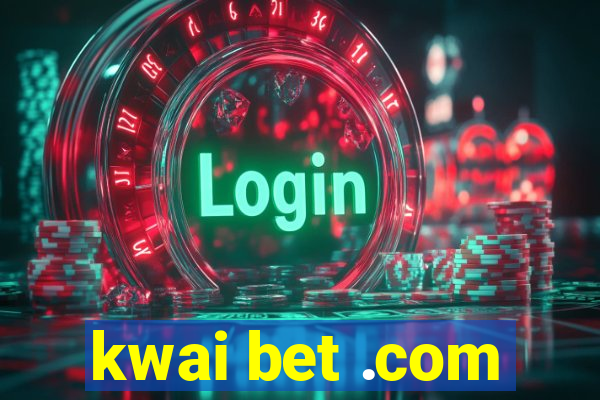 kwai bet .com