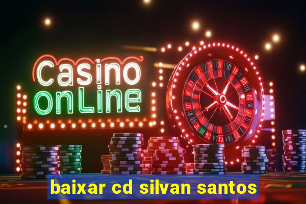 baixar cd silvan santos