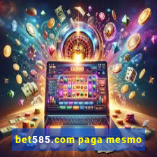 bet585.com paga mesmo