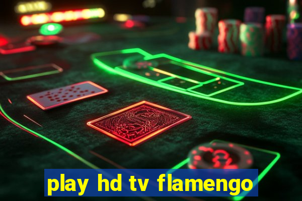 play hd tv flamengo