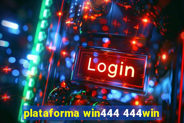 plataforma win444 444win