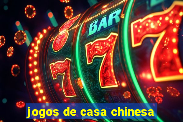 jogos de casa chinesa