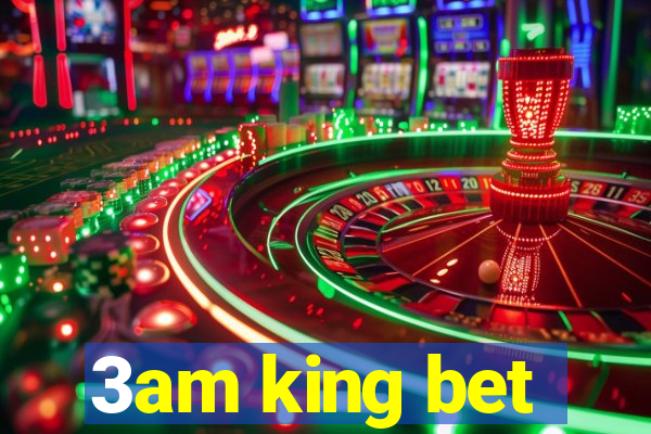 3am king bet