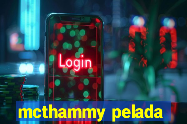 mcthammy pelada