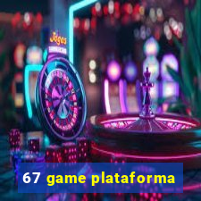 67 game plataforma