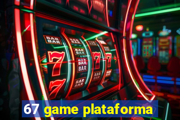 67 game plataforma