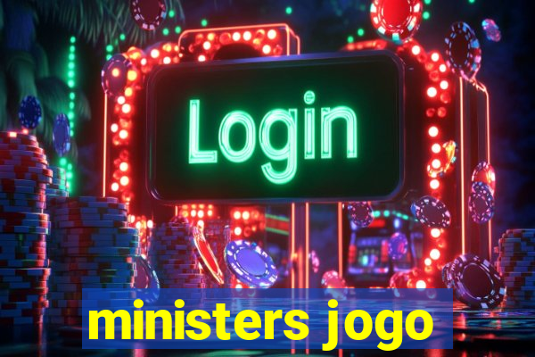 ministers jogo