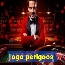 jogo perigoos