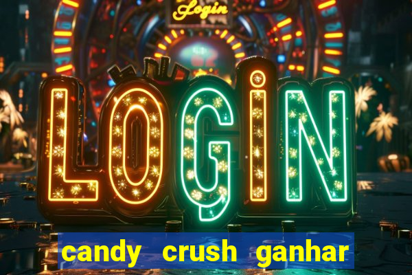 candy crush ganhar dinheiro de verdade