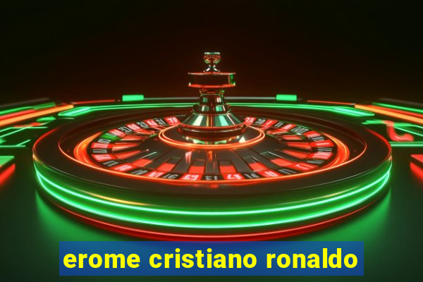 erome cristiano ronaldo