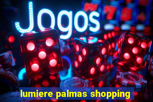 lumiere palmas shopping