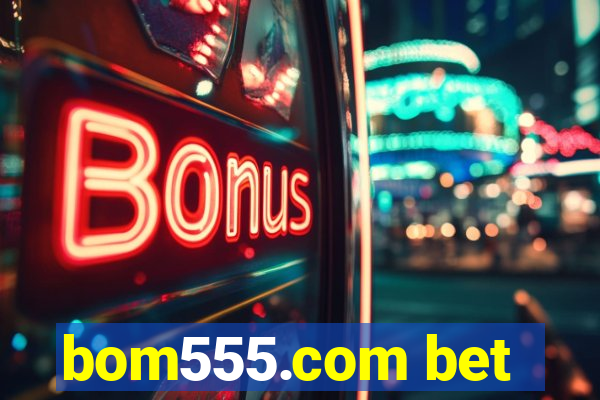 bom555.com bet