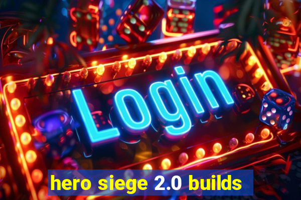 hero siege 2.0 builds