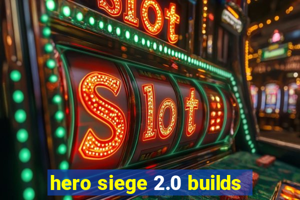 hero siege 2.0 builds