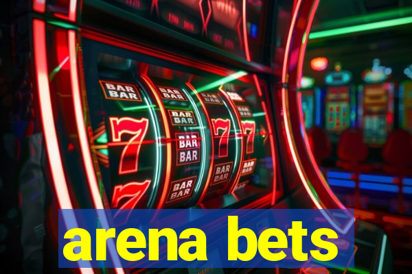 arena bets