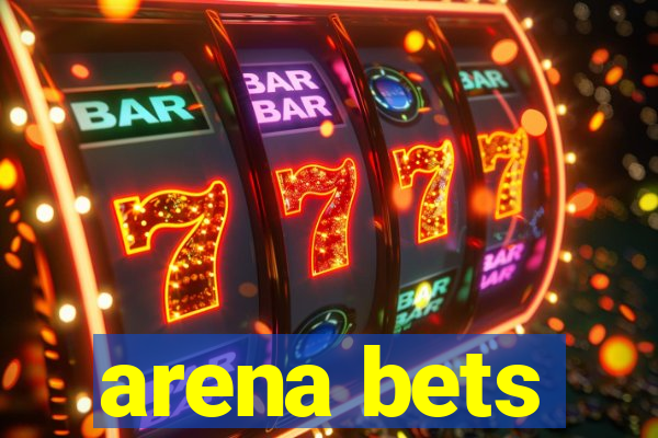 arena bets