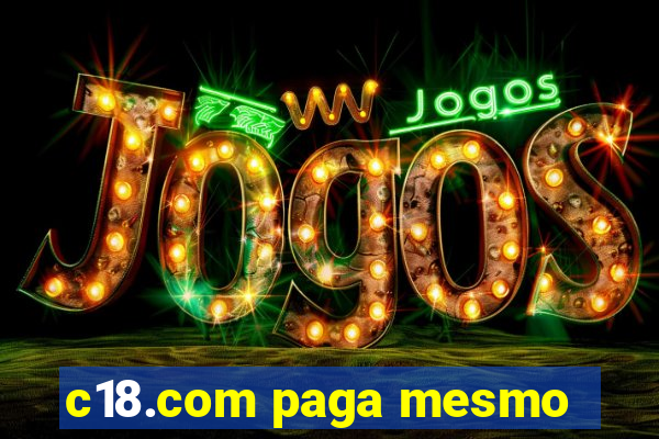 c18.com paga mesmo