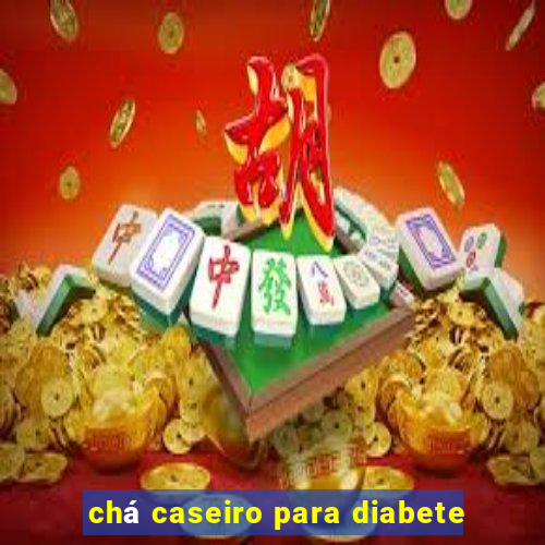 chá caseiro para diabete