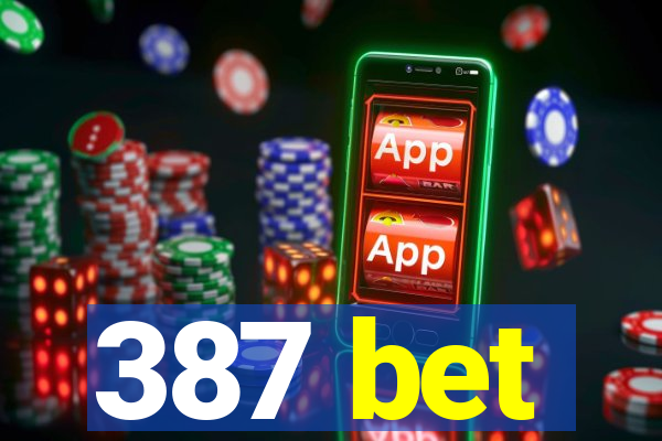 387 bet