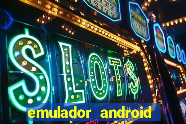 emulador android para pc fraco