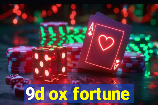 9d ox fortune