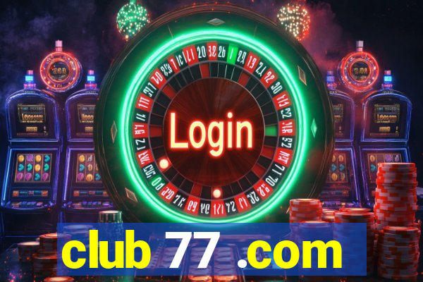 club 77 .com