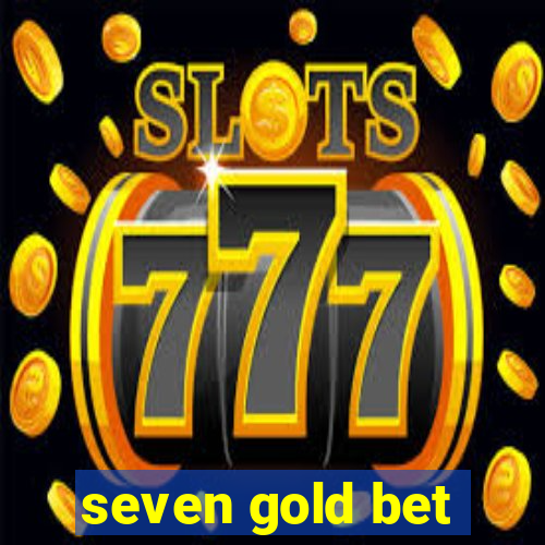 seven gold bet