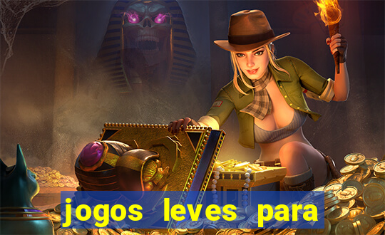 jogos leves para pc fraco blog