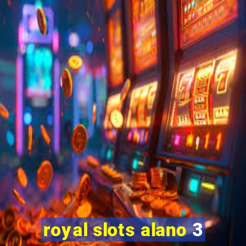 royal slots alano 3