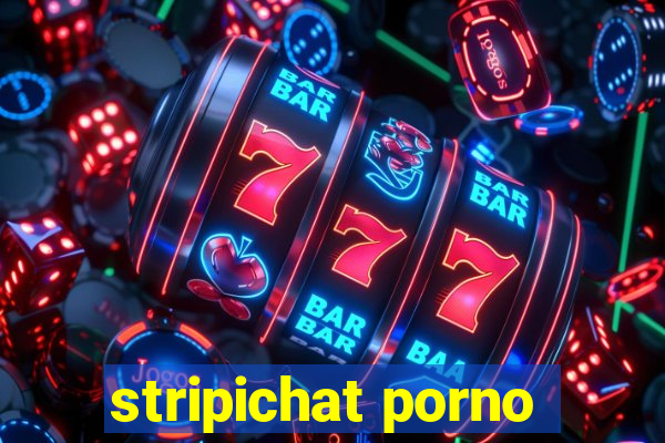 stripichat porno