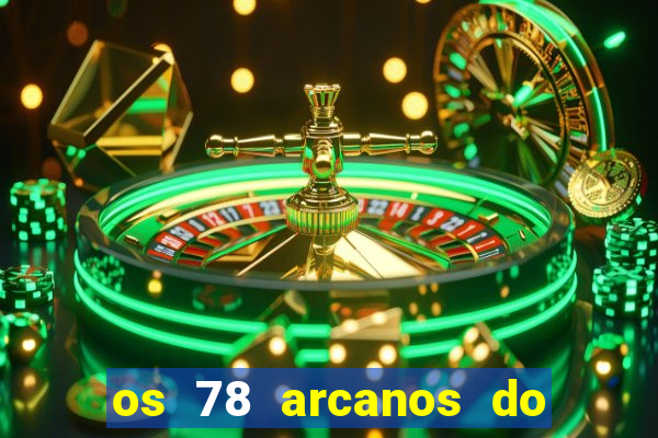 os 78 arcanos do tarot e seus significados