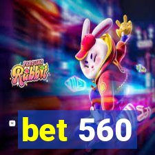 bet 560