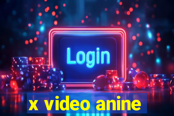 x video anine