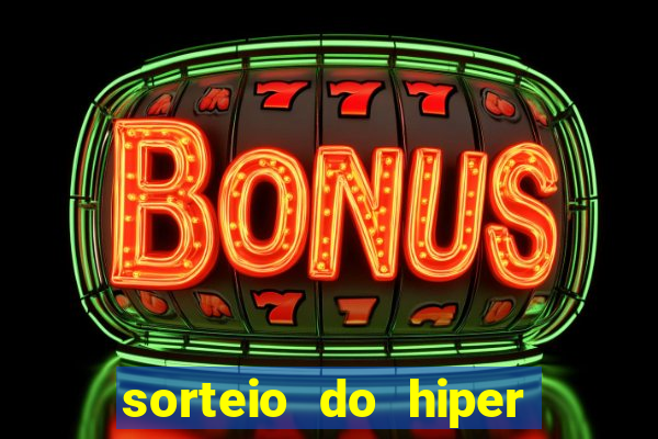 sorteio do hiper cap de hoje ao vivo