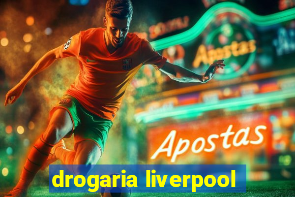 drogaria liverpool