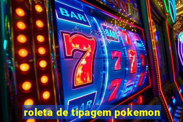 roleta de tipagem pokemon