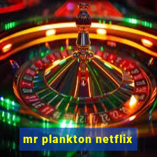 mr plankton netflix