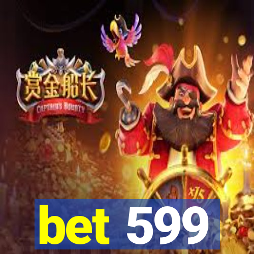 bet 599