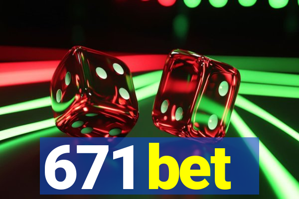 671 bet