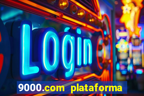 9000.com plataforma de jogos