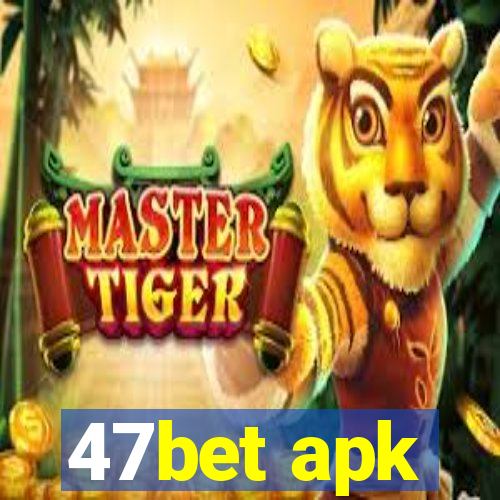 47bet apk