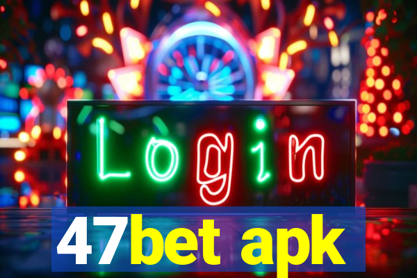 47bet apk