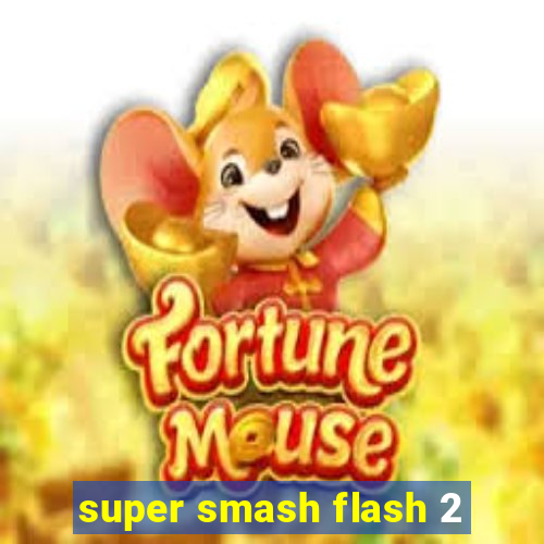 super smash flash 2